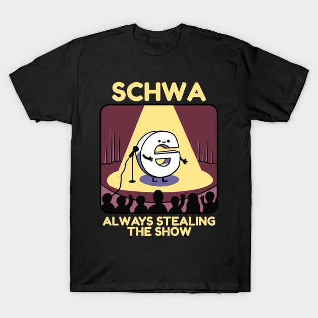Schwa - Always Stealing The Show - Isstgeschichte - Linguist T-Shirt by isstgeschichte